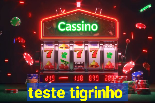 teste tigrinho